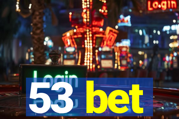 53 bet